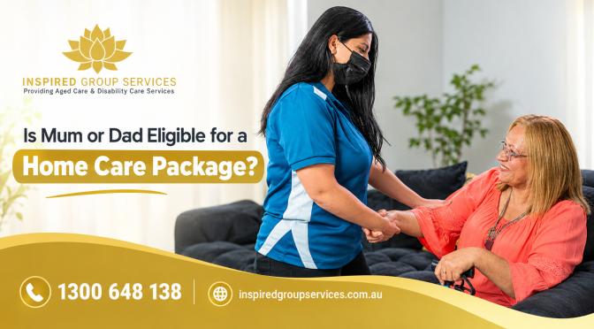 Is Mum or Dad Eligible for a Home Care Package?